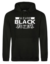 Load image into Gallery viewer, WE ARE BLACK HISTORY Hoodie