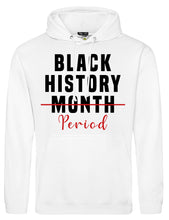 Load image into Gallery viewer, BLACK HISTORY PERIOD Hoodie
