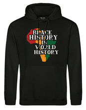 Load image into Gallery viewer, BLACK HISTORY IS WORLD HISTORY Hoodie
