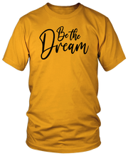 Load image into Gallery viewer, BE THE DREAM T-shirts
