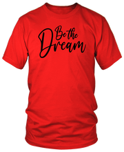 Load image into Gallery viewer, BE THE DREAM T-shirts
