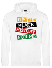 Load image into Gallery viewer, ITS THE BLACK HISTORY FOR ME Hoodie
